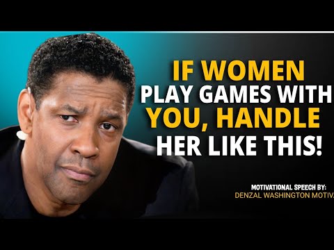 Denzel Washington Powerful Advice || If Women Play Games With You, Handle Her Like THIS