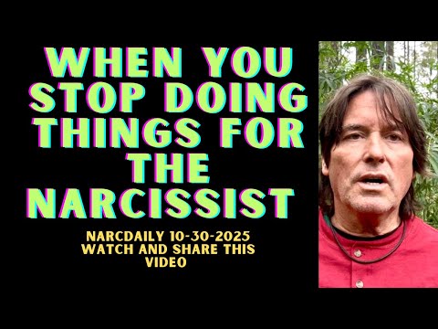 WHEN YOU STOP DOING THINGS FOR THE NARCISSIST 
