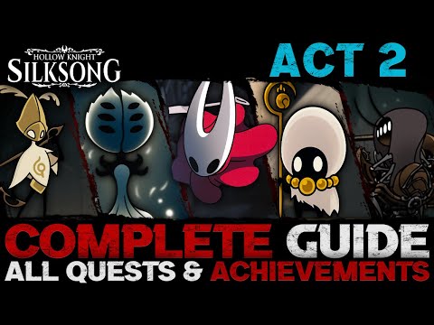 Silksong: Complete Guide - Act 2 - All Endings & Achievements (100%) - How to Make Silksong Easy