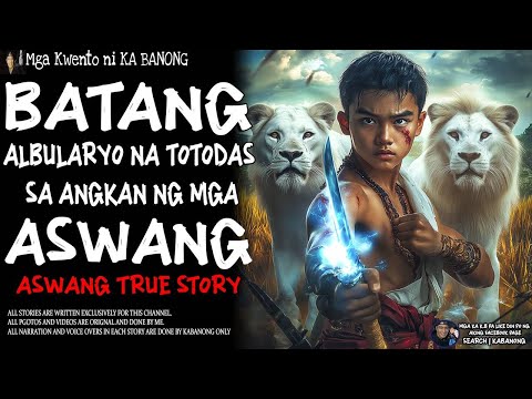 BATANG ALBULARYO NA TOTODAS SA ANGKAN NG MGA ASWANG | Kwentong Aswang | True Story