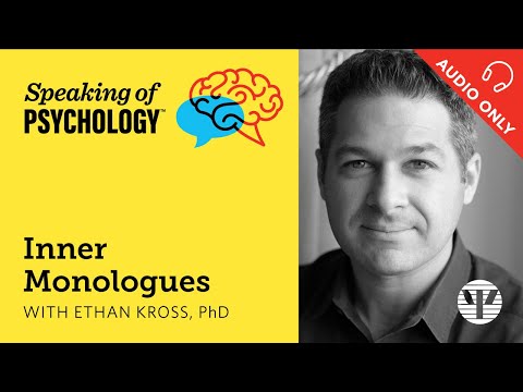 Inner monologues, with Ethan Kross, PhD | Speaking of Psychology