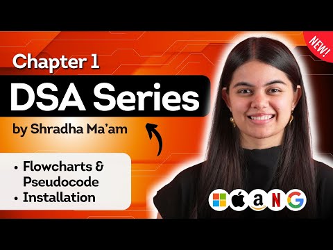 Lecture 1 : Flowchart & Pseudocode + Installation | DSA Series by Shradha Khapra Ma'am | C++