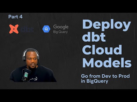 Part 4 | Deploying dbt Cloud Models to Production in BigQuery