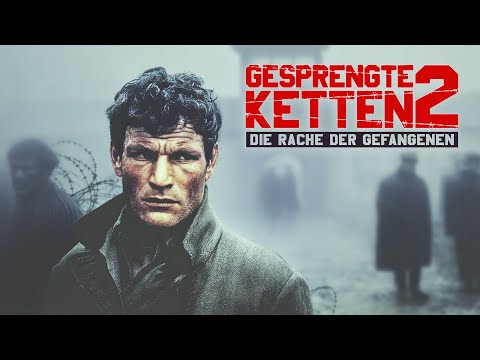 Gesprengte Ketten - Die Rache der Gefangenen | Kriegsdrama Klassiker | Historienthriller auf Deutsch