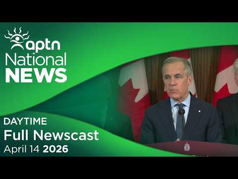 APTN National News: April 14, 2026
