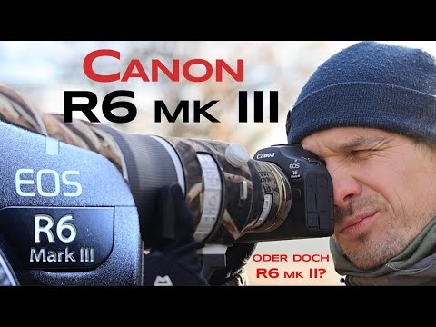 Canon EOS R6 mark III - Lohnt sich der Kauf? - Vergleich R6 II mit @nicosonnabend