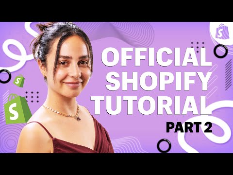 The OFFICIAL Shopify Tutorial: Set Up Your Store the Right Way (Part 2)
