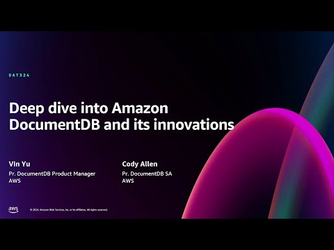 AWS re:Invent 2024 - Deep dive into Amazon DocumentDB and its innovations (DAT324)