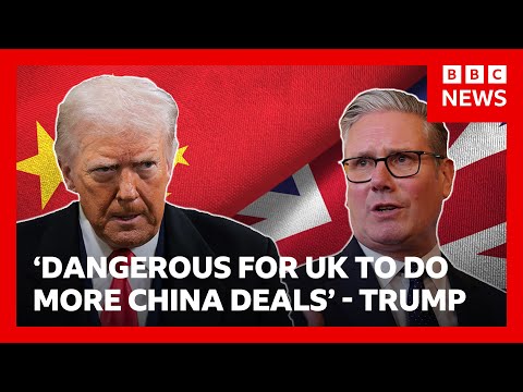 Donald Trump says it would be 'dangerous' for UK to do any more deals with China | BBC News