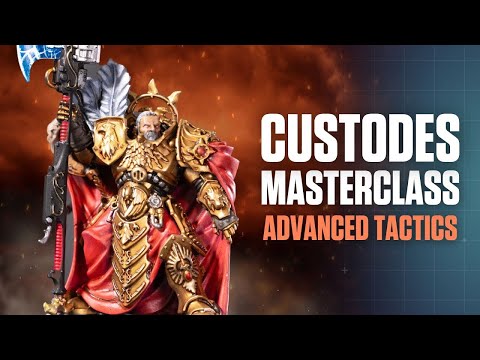 Custodes Masterclass: Advanced Tactics
