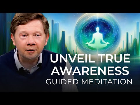 Finding Depth in Awareness | A Guided Meditation With Eckhart Tolle