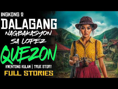 DALAGANG NAGBAKASYON SA LOPEZ QUEZON | Kulam True Story
