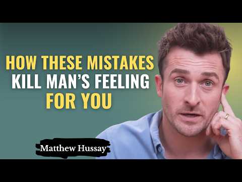 9 Mistakes Women Do That Kill Men's Obsession Instantly | Matthew Hussey