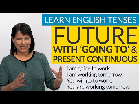 Learn English Tenses: FUTURE with “GOING TO” & Present Continuous
