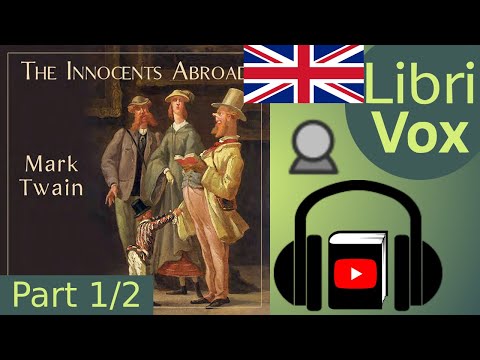 The Innocents Abroad by Mark TWAIN read by John Greenman Part 1/2 | Full Audio Book