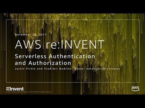 AWS re:Invent 2017: [REPEAT] Serverless Authentication and Authorization: Identity M (SRV403-R)