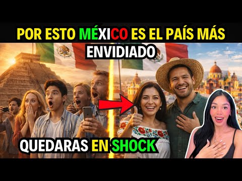 MÉXICO ES EL PAÍS MÁS ENVIDIADO Y ADMIRADO DEL MUNDO 😱🇲🇽 Y NO ES PARA MENOS