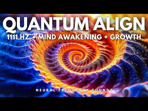 1111 Hz 🧘 Quantum Frequency Alignment | Neural Expansion & Cognitive Awakening | Meditation Music