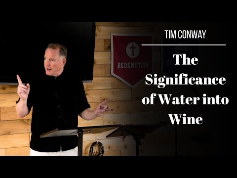 The Significance of Water into Wine - Tim Conway