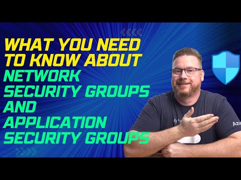 What You Need to Know About Azure Network Security Groups and Application Security Groups