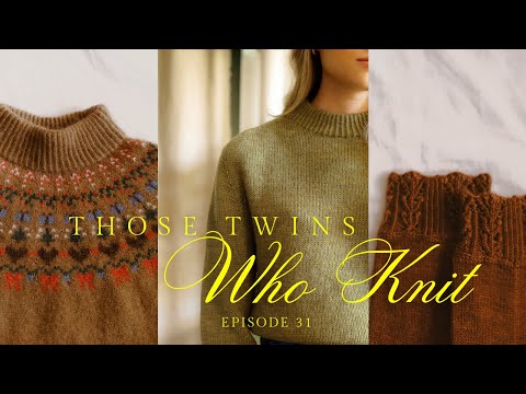 Those Twins Who Knit Episode 31 -  a knitting podcast