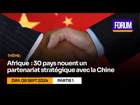 Afrique : 30 pays signent un partenariat stratégique avec la Chine (P1)