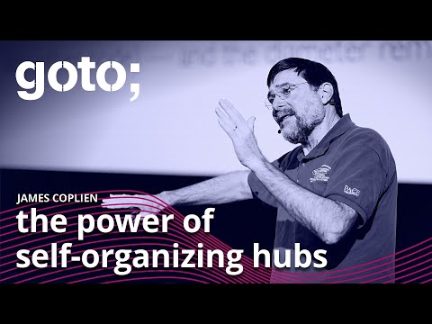 Scaling Agile: The Small-is-Beautiful of Hubs • James Coplien • GOTO 2021