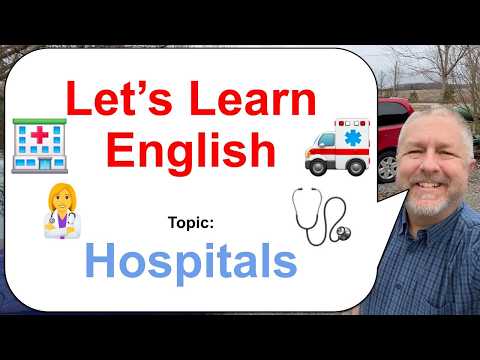 Let's Learn English! Topic: Hospitals π©ββοΈπ©Ίπ₯