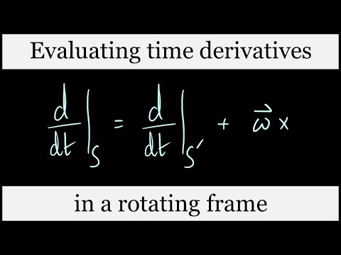 Time derivatives in a rotating frame of reference