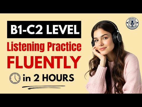 Go From B1 to C2 English Faster | 2 Hours Listening Practice for Fluency & Confidence