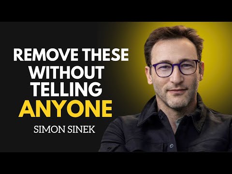 10 Things You Must Quietly Eliminate to Transform Your Life - SIMON SINEK | Motivational Speech