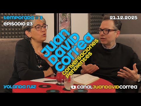 Juan David Correa - Conversaciones pendientes. Con Yolanda Ruiz.