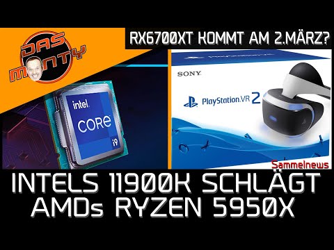 Intel 11900K schlägt AMD Ryzen 5950X | PSVR2 kommt | AMD RX6700XT am 2. März | DasMonty | News
