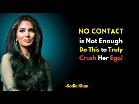 No Contact Is NOT Enough — Do THIS to Truly Crush Her Ego | Sadia Khan | Female Psychology