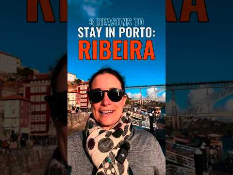 3 reasons to Stay in Porto RIBEIRA neighborhood - and 3 reasons to avoid it!