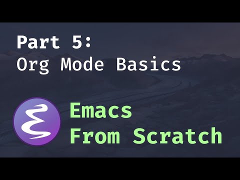Emacs From Scratch #5 - Org Mode Basics