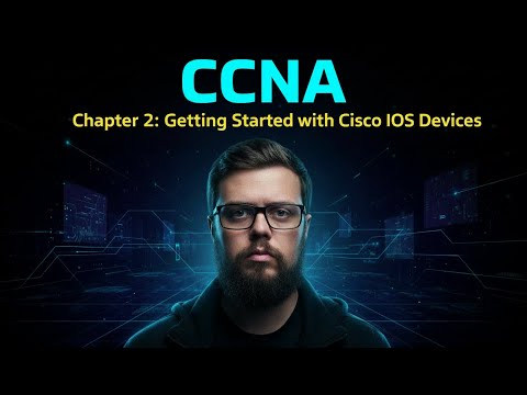 CCNA - Chapter 2: Getting Started with Cisco IOS Devices (Beginner Friendly)