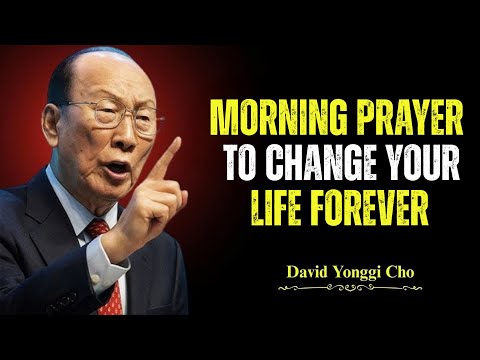 Start Your Day | Dr. David Yonggi Cho’s Morning Prayer – It Will Change Your Life!