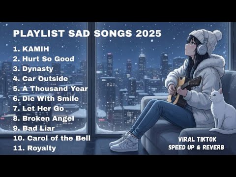 PLAYLIST SAD SONGS 2025 | PLAYLIST SPOTIFY GALAU | KAMIN 