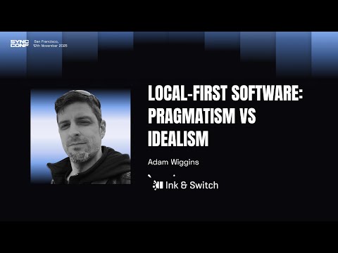 Adam Wiggins (Ink & Switch) - Local-First Software: Pragmatism vs Idealism