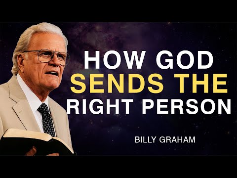 Stop Searching! This Is How God Sends the Right Person - Billy Graham