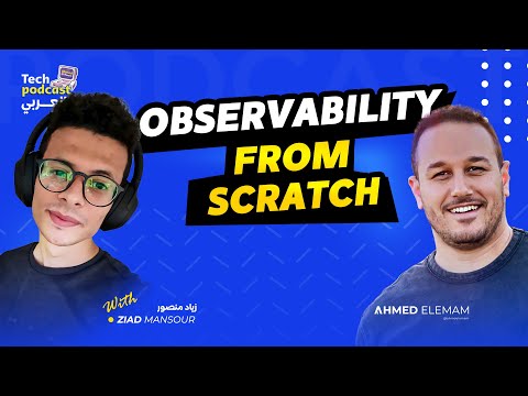 OBSERVABILITY FROM SCRATCH - Part 1 - تيك بودكاست بالعربي