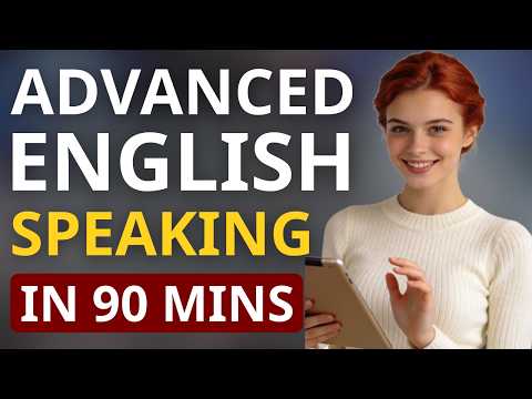 Advanced English Speaking Practice ✨ | 90-Minute Daily Listening & Speaking 💎 | Part 23