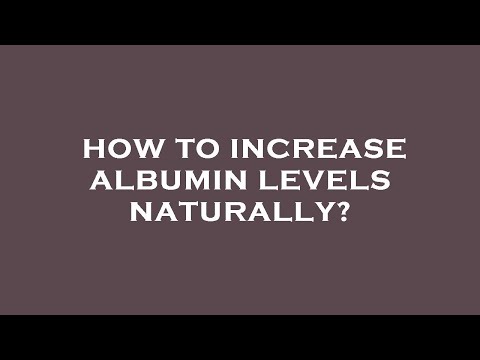 How to increase albumin levels naturally?