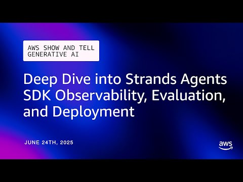 Strands Agents SDK Observability, Evaluation, & Deployment | AWS Show and Tell - Generative AI