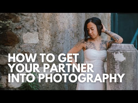 How to get your PARTNER into photography.