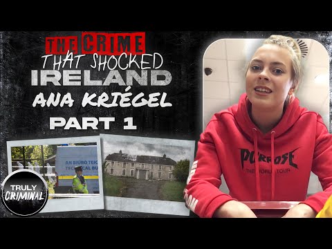 A Crime That Rocked Ireland: The Murder Of Ana Kriégel | Part 1