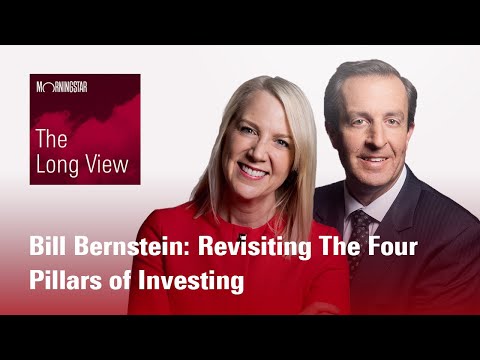 The Long View: Bill Bernstein: Revisiting The Four Pillars of Investing