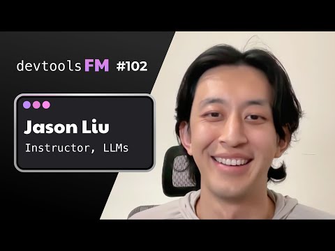 Jason Liu - Instructor, Shipping LLMs to Production