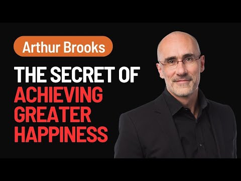 Understanding Success and Happiness Over a Lifetime | Arthur Brooks